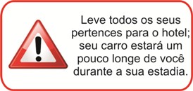 Obs: leve todos os seus pertences para o hotel, pois seu carro estará um pouco longe de você durante toda a sua estadia.